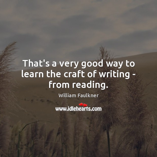 That’s a very good way to learn the craft of writing – from reading. Image