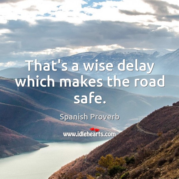 That’s a wise delay which makes the road safe. Image