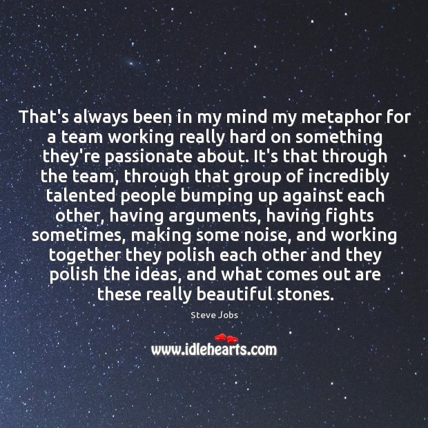 That’s always been in my mind my metaphor for a team working Image