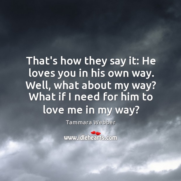 That’s how they say it: He loves you in his own way. Image
