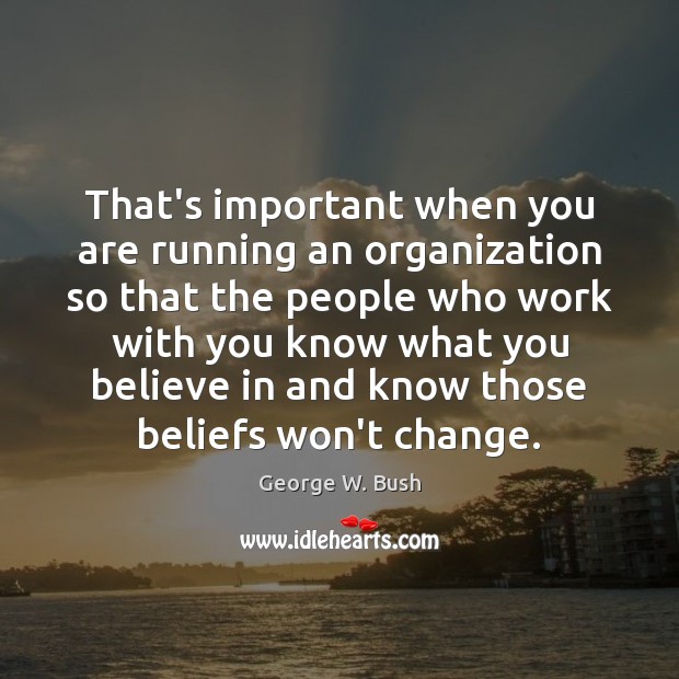 That’s important when you are running an organization so that the people Image