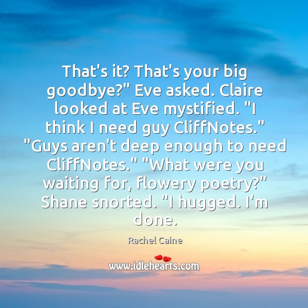 That’s it? That’s your big goodbye?” Eve asked. Claire looked at Eve Goodbye Quotes Image