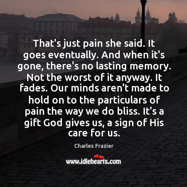 That’s just pain she said. It goes eventually. And when it’s gone, Image