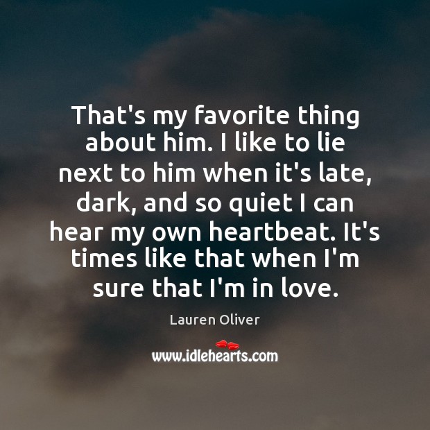 That’s my favorite thing about him. I like to lie next to Lie Quotes Image