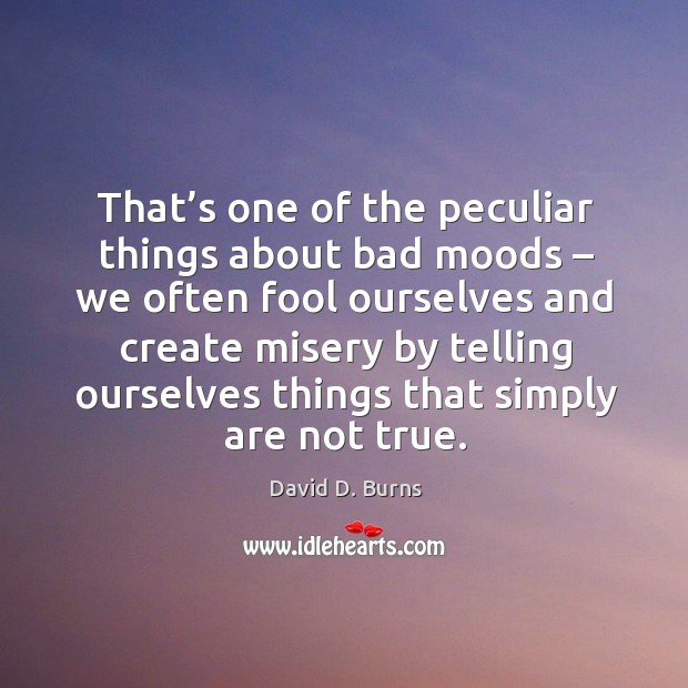 That’s one of the peculiar things about bad moods Image