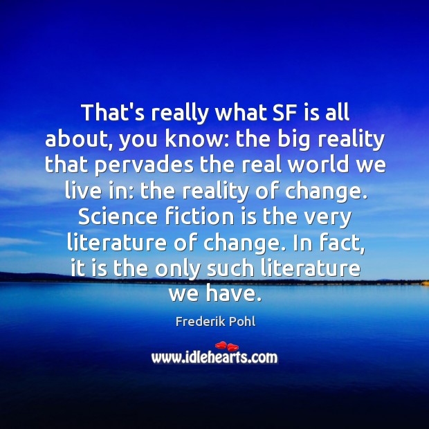 That’s really what SF is all about, you know: the big reality Image