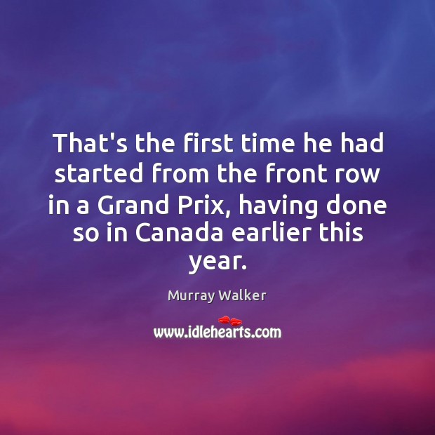That’s the first time he had started from the front row in Murray Walker Picture Quote