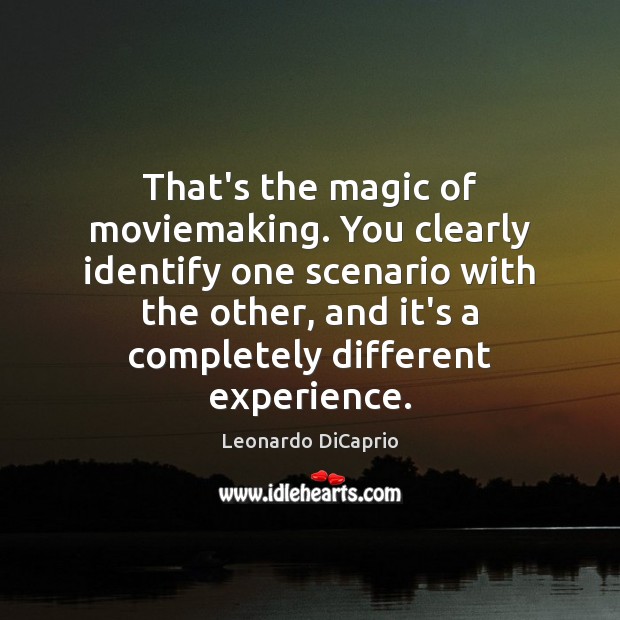 That’s the magic of moviemaking. You clearly identify one scenario with the 