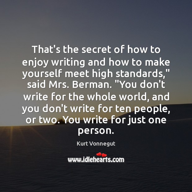That’s the secret of how to enjoy writing and how to make Kurt Vonnegut Picture Quote