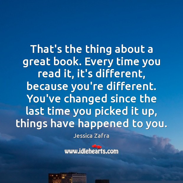 That’s the thing about a great book. Every time you read it, Jessica Zafra Picture Quote
