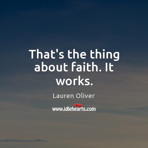 That’s the thing about faith. It works. Image