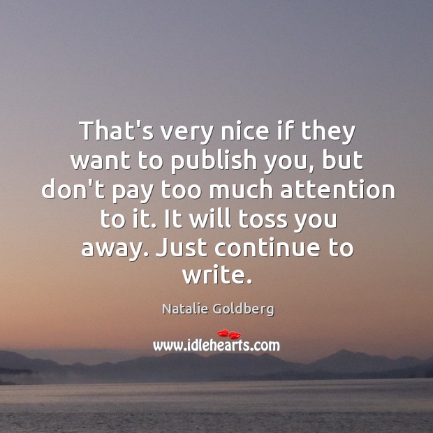 That’s very nice if they want to publish you, but don’t pay Natalie Goldberg Picture Quote