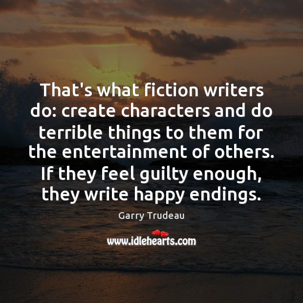 That’s what fiction writers do: create characters and do terrible things to Image