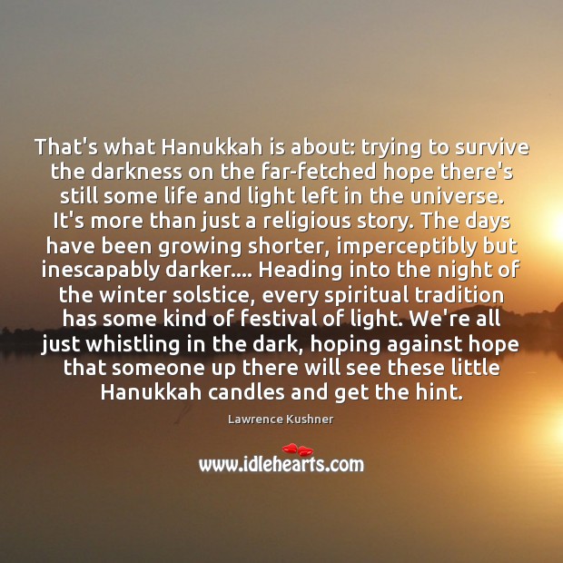 That’s what Hanukkah is about: trying to survive the darkness on the Winter Quotes Image