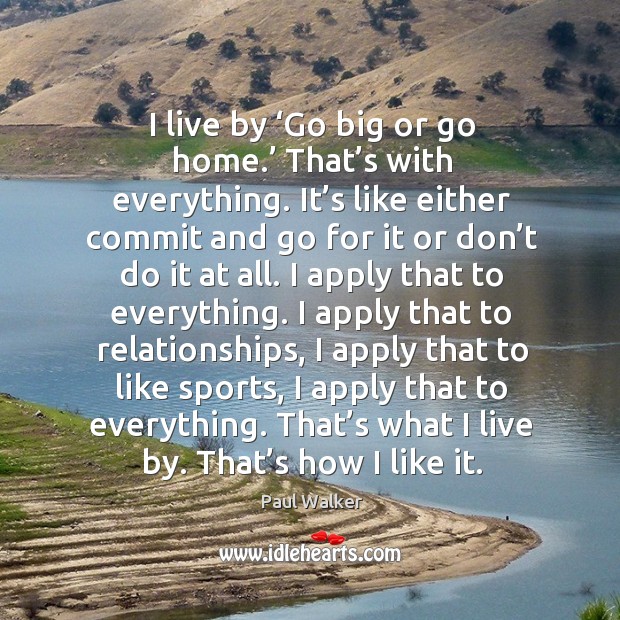 That’s what I live by. That’s how I like it. Sports Quotes Image