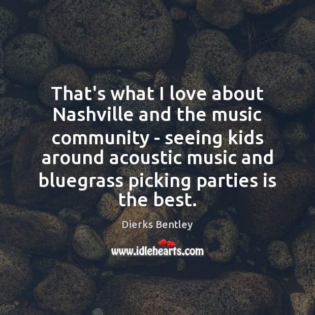 That’s what I love about Nashville and the music community – seeing 