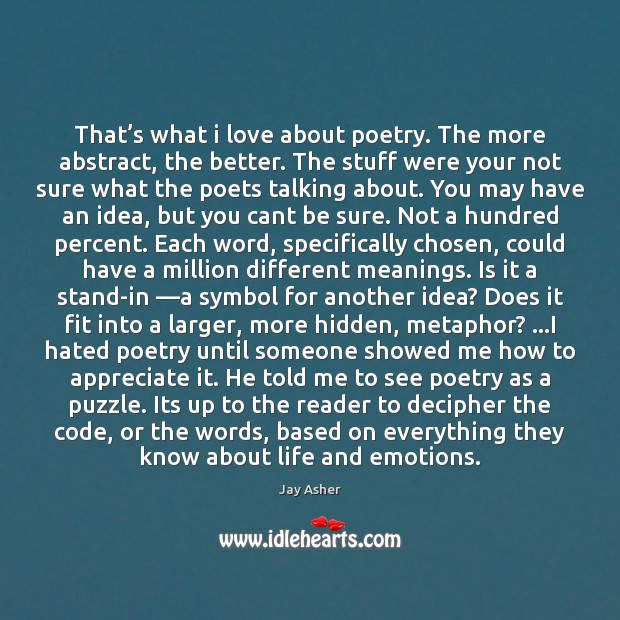 That’s what i love about poetry. The more abstract, the better. Image