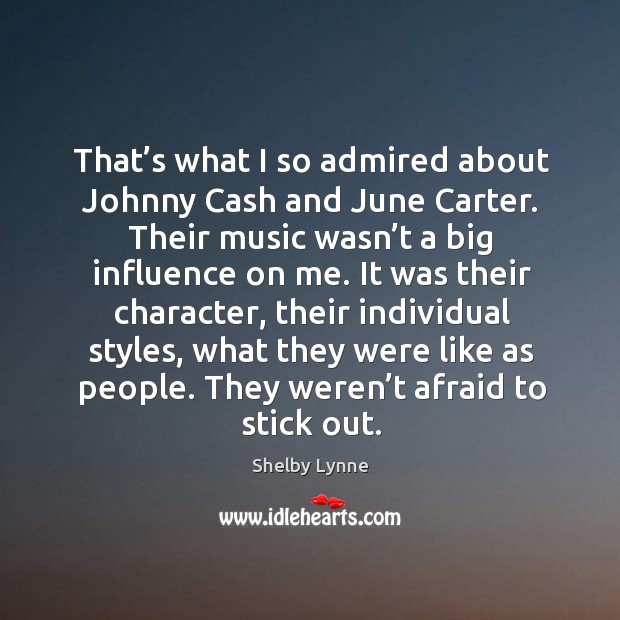 That’s what I so admired about johnny cash and june carter. Afraid Quotes Image