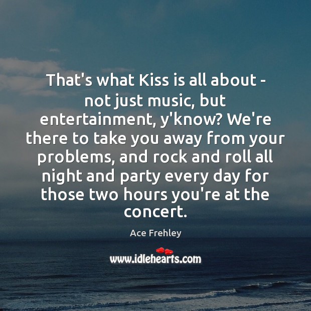 That’s what Kiss is all about – not just music, but entertainment, Image