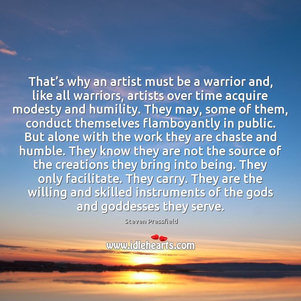 That’s why an artist must be a warrior and, like all Steven Pressfield Picture Quote