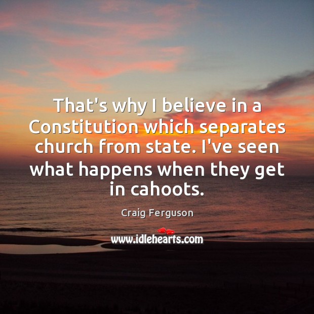 That’s why I believe in a Constitution which separates church from state. Image