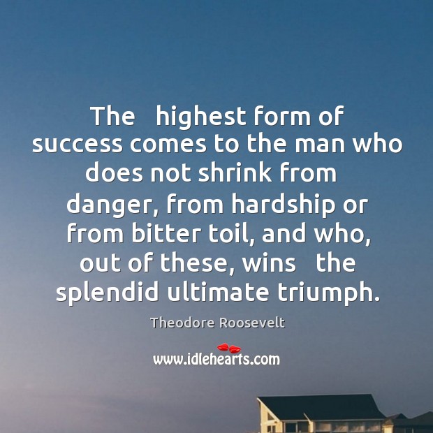 The   highest form of success comes to the man who does not Image
