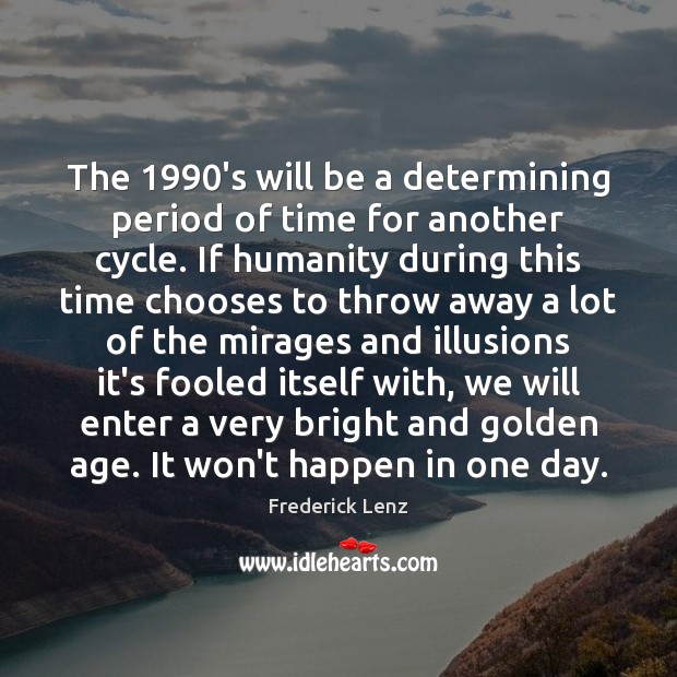 The 1990’s will be a determining period of time for another cycle. Image