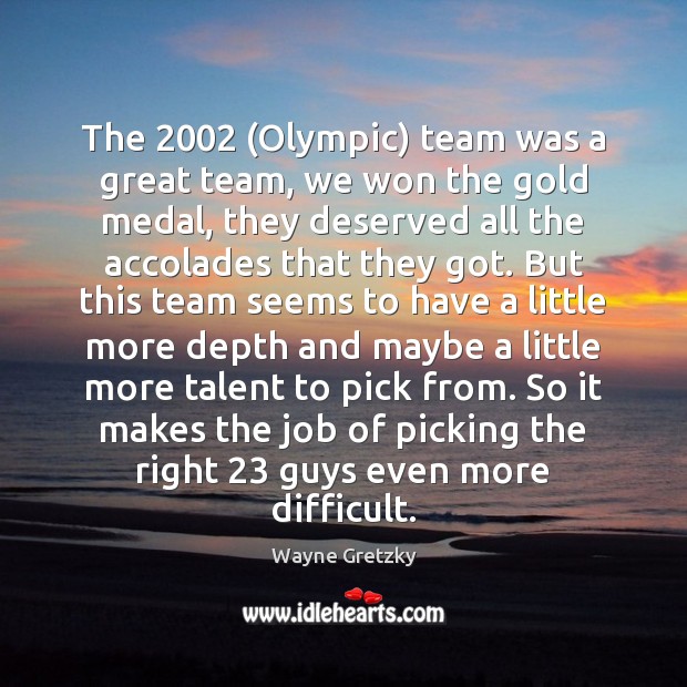 The 2002 (Olympic) team was a great team, we won the gold medal, Image