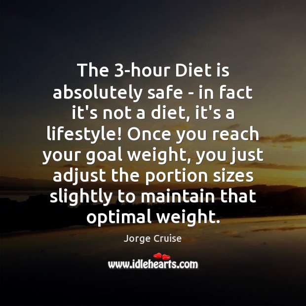 The 3-hour Diet is absolutely safe – in fact it’s not a Diet Quotes Image