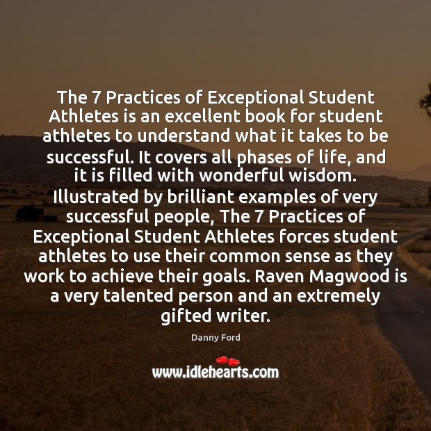 The 7 Practices of Exceptional Student Athletes is an excellent book for student Danny Ford Picture Quote