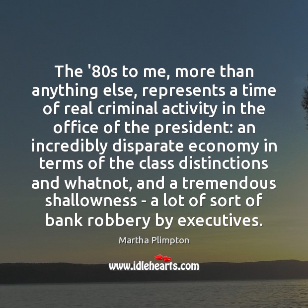 The ’80s to me, more than anything else, represents a time Economy Quotes Image
