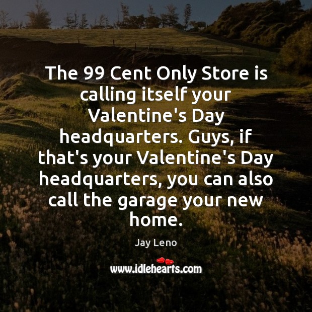 The 99 Cent Only Store is calling itself your Valentine’s Day headquarters. Guys, Image