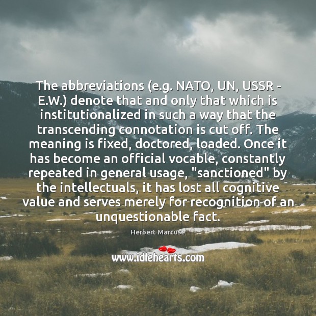 The abbreviations (e.g. NATO, UN, USSR – E.W.) denote that Herbert Marcuse Picture Quote