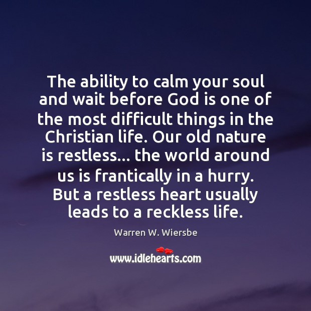 The ability to calm your soul and wait before God is one 