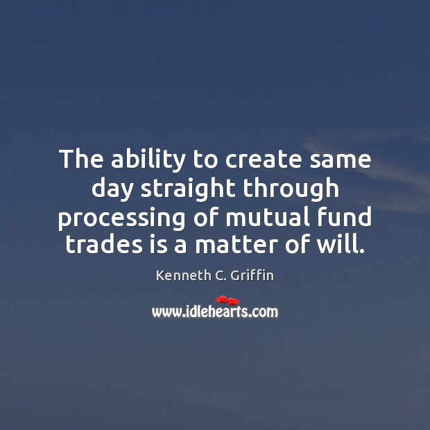 The ability to create same day straight through processing of mutual fund Image