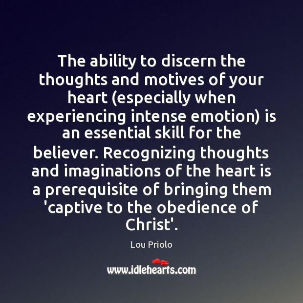The ability to discern the thoughts and motives of your heart (especially Image