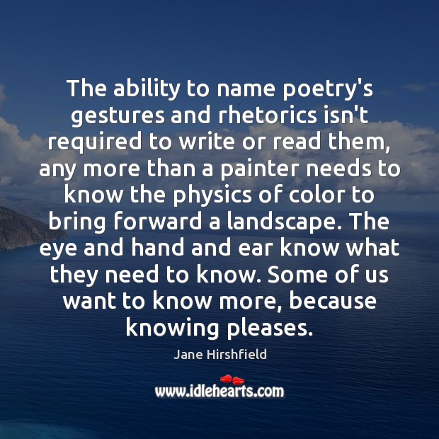 The ability to name poetry’s gestures and rhetorics isn’t required to write Ability Quotes Image