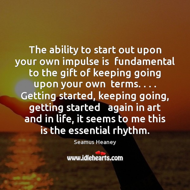 The ability to start out upon your own impulse is  fundamental to Image