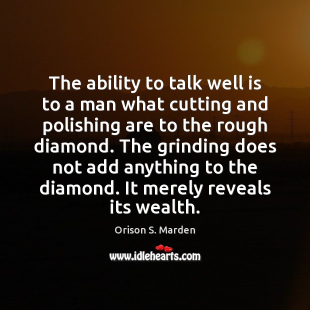 The ability to talk well is to a man what cutting and Orison S. Marden Picture Quote