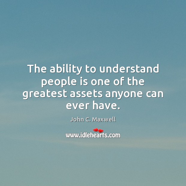 The ability to understand people is one of the greatest assets anyone can ever have. Image