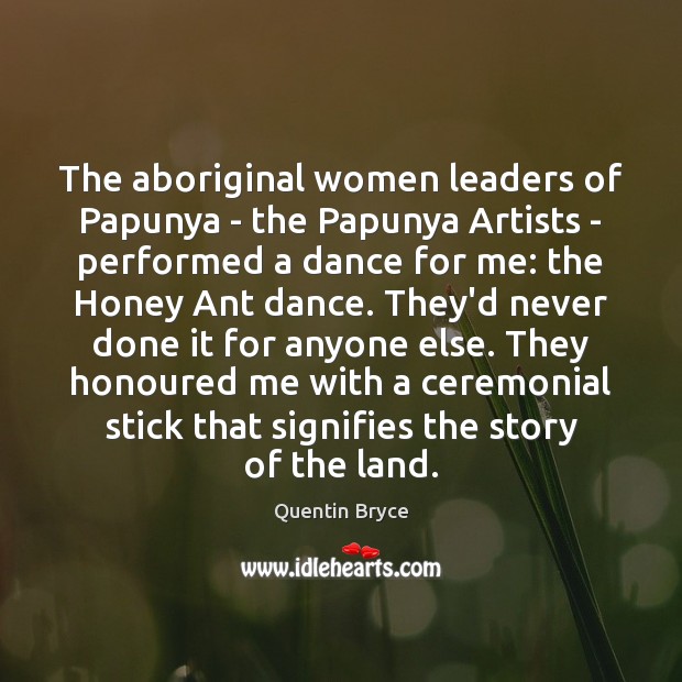 The aboriginal women leaders of Papunya – the Papunya Artists – performed Quentin Bryce Picture Quote