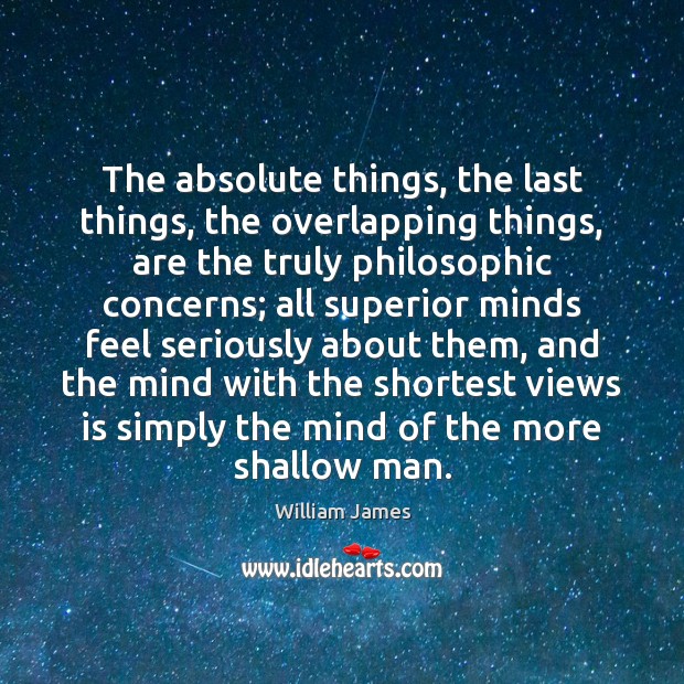 The absolute things, the last things, the overlapping things, are the truly Image