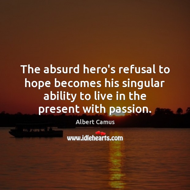 The absurd hero’s refusal to hope becomes his singular ability to live Image