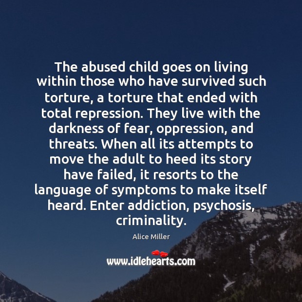 The abused child goes on living within those who have survived such Image