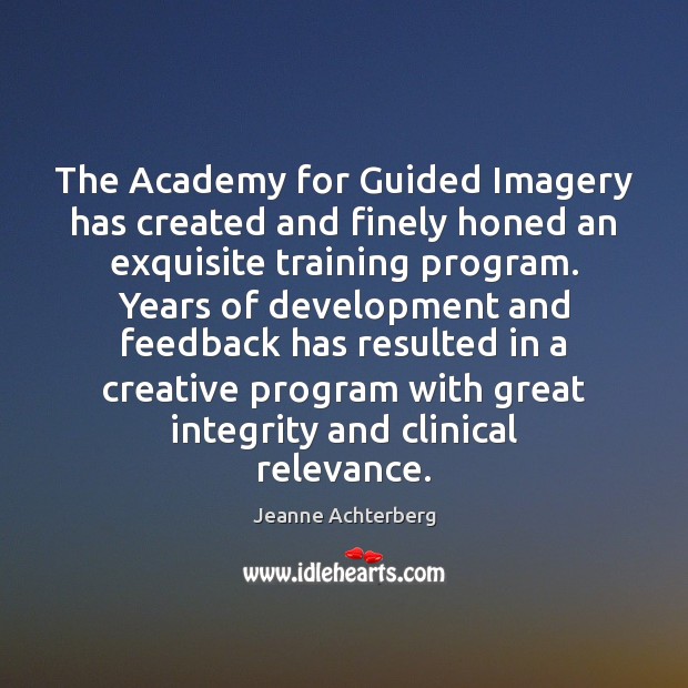 The Academy for Guided Imagery has created and finely honed an exquisite Jeanne Achterberg Picture Quote