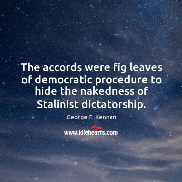 The accords were fig leaves of democratic procedure to hide the nakedness of stalinist dictatorship. Image