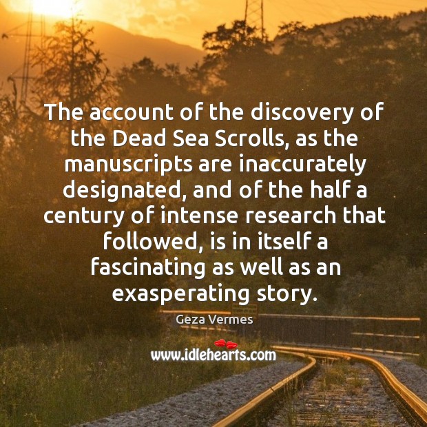 The account of the discovery of the Dead Sea Scrolls, as the Geza Vermes Picture Quote