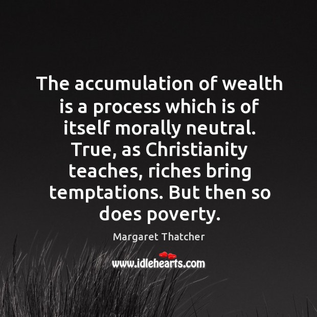 The accumulation of wealth is a process which is of itself morally Wealth Quotes Image