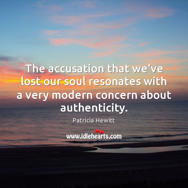 The accusation that we’ve lost our soul resonates with a very modern Image