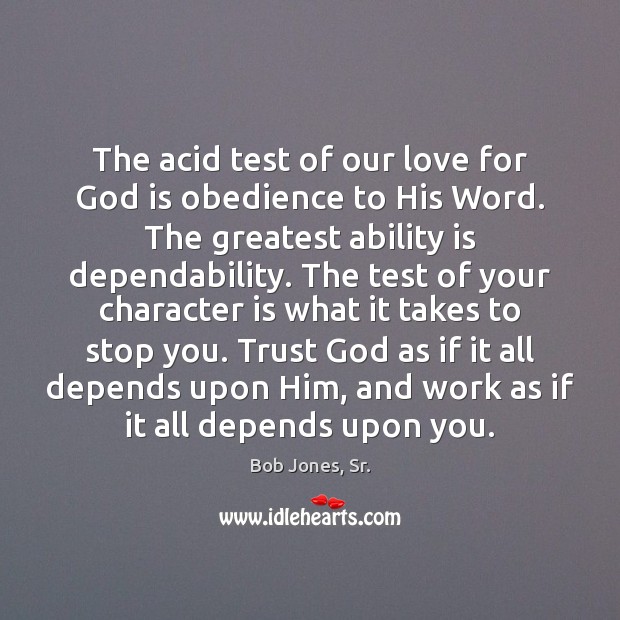 The acid test of our love for God is obedience to His Bob Jones, Sr. Picture Quote